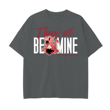 Theys All Be Mine - Drop Shoulder Cotton T-Shirt